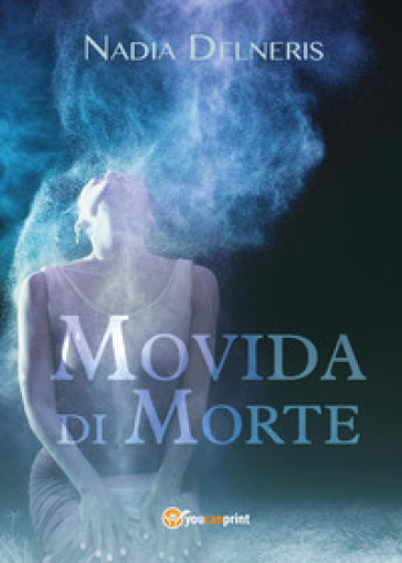 Movida di morte - Nadia Delneris