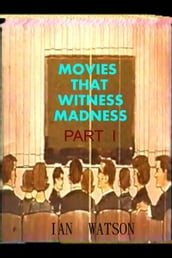 Movies That Witness Madness Part I