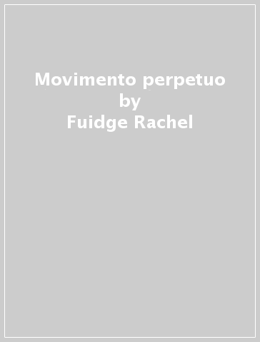 Movimento perpetuo - Fuidge Rachel & Vane