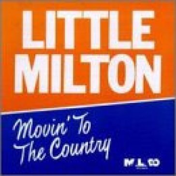 Movin to the country - Little Milton