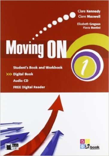 Moving on. Student's book-Workbook. Per le Scuole superiori. Con CD Audio. Con espansione online. 1. - Clare Kennedy - Clare Maxwell - Elizabeth Gregson