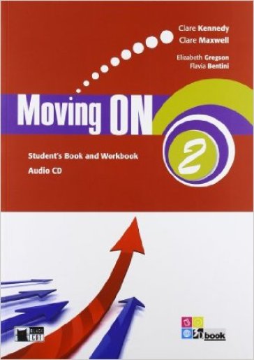 Moving on. Student's book-Workbook. Per le Scuole superiori. Con CD Audio. 2. - Clare Kennedy - Clare Maxwell - Elizabeth Gregson