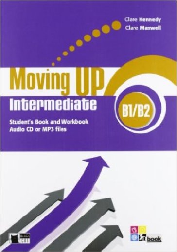 Moving up. Intermediate. Student's book-Workbook. Per le Scuole superiori. Con CD Audio. Con espansione online - Clare Kennedy - Clare Maxwell - Elizabeth Gregson