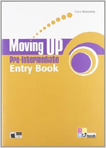 Moving up. Pre-intermediate. Student's book-Workbook. Per le Scuole superiori. Con CD Audio. Con espansione online - Clare Kennedy - Clare Maxwell - Elizabeth Gregson