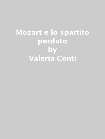 Mozart e lo spartito perduto - Valeria Conti