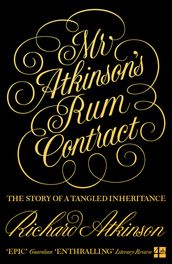 Mr Atkinson s Rum Contract: The Story of a Tangled Inheritance