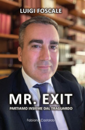 Mr. Exit. Partiamo insieme dal traguardo