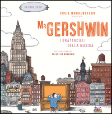 Mr Gershwin. I grattacieli della musica. Con CD Audio - Susie Morgenstern
