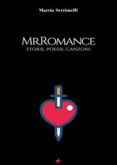 Mr. Romance. Storie, poesie, canzoni