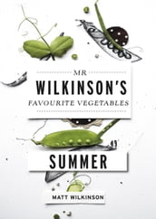 Mr Wilkinson s Favourite Vegetables: Summer