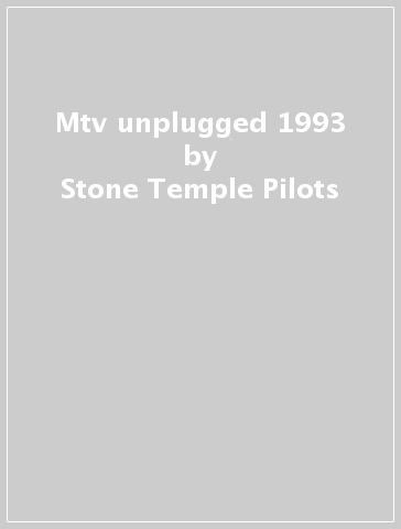 Mtv unplugged 1993 - Stone Temple Pilots