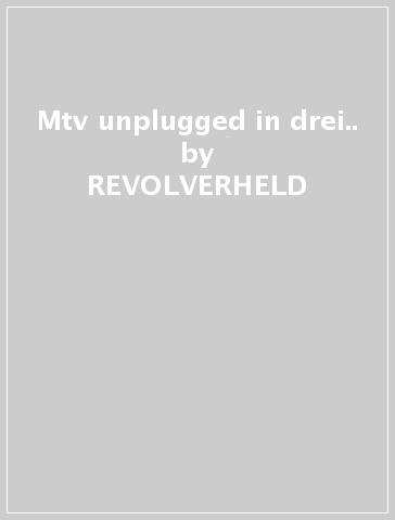 Mtv unplugged in drei.. - REVOLVERHELD