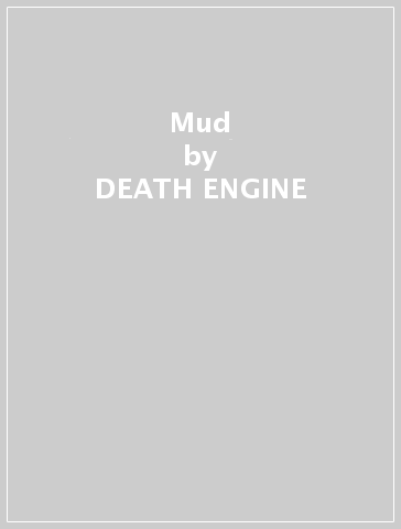 Mud - DEATH ENGINE
