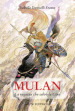 Mulan. La ragazza che salvò la Cina