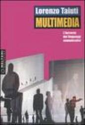 Multimedia. L incrocio dei linguaggi comunicativi. Con DVD-ROM