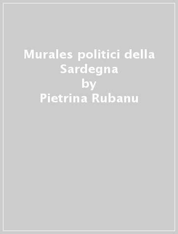 Murales politici della Sardegna - Pietrina Rubanu - Gianfranco Fistrale