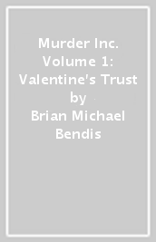 Murder Inc. Volume 1: Valentine s Trust