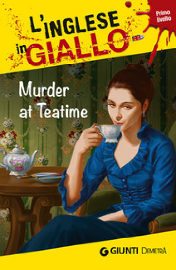 Murder at teatime. I racconti che migliorano il tuo inglese! Livello 1 - Alison Romer - Oliver Astley - Barry Hamilton