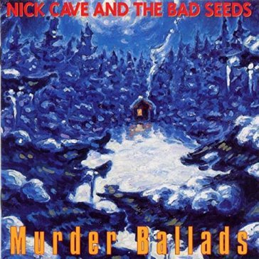 Murder ballads - NICK & THE BAD CAVE