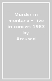 Murder in montana - live in concert 1983