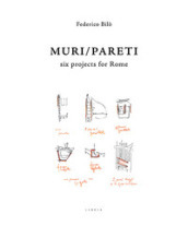 Muri/Pareti. Six projects for Rome. Ediz. italiana e inglese