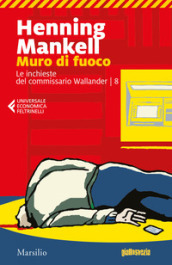 Muro di fuoco. Le inchieste del commissario Wallander. 8.