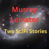 Murray Leinster: 2 SciFi Stories