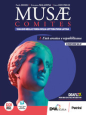 Musae comites. Ediz. blu. Per il Liceo scientifico. Con e-book. Con espansione online. Vol. 1: L  età arcaica e repubblicana