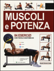 Muscoli e potenza. 84 esercizi con tavole anatomiche