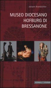 Museo Diocesano Hofburg di Bressanone. Ediz. a colori