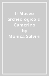 Il Museo archeologico di Camerino