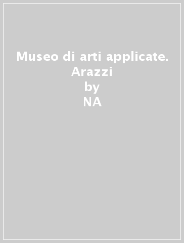 Museo di arti applicate. Arazzi - NA - Nello Forti Grazzini