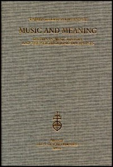 Music and Meaning. Studies in music history and the neighbouring disciplines - Warren Kirkendale - Ursula Kirkendale