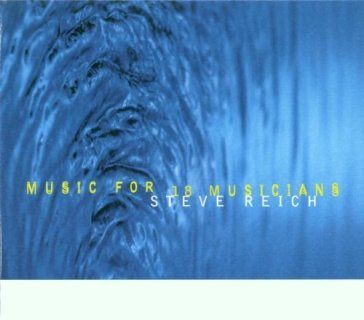 Music for 18 musicians - Steve Reich