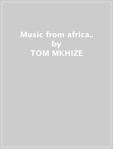 Music from africa.. - TOM MKHIZE