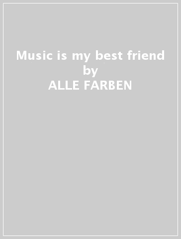 Music is my best friend - ALLE FARBEN