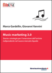 Music marketing 3.0. Storie e strategie per l