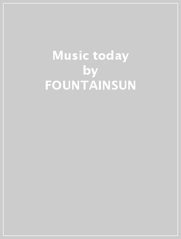 Music today - FOUNTAINSUN