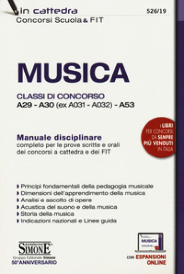 Musica. Classi di concorso A29-A30 (ex A031-A032) -A53. Manuale disciplinare completo per le prove scritte e orali dei concorsi a cattedra e dei FIT. Con aggiornamento online