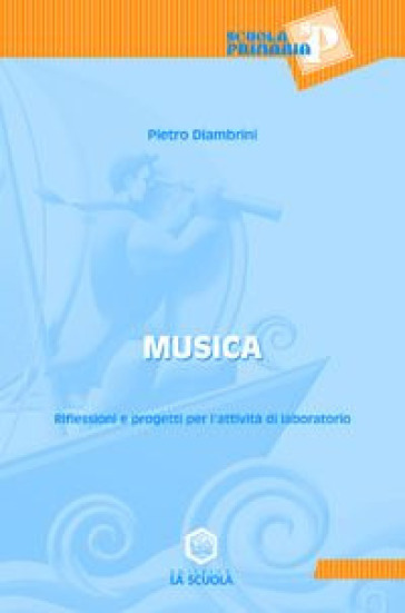 Musica. Riflessioni e progetti per l'attività di laboratorio. Per le Scuole. Con CD-ROM - Pietro Diambrini