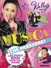 Musica che passione! L activity book tutto da... mixare. Kally s Mashup. Con adesivi. Con Poster