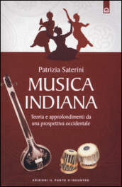 Musica indiana. Teoria e approfondimenti da una prospettiva occidentale