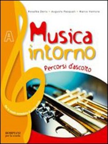 Musica intorno. Tomo A: Percorsi d'ascolto. Per la Scuola media - Rosalba Deriu - Augusto Pasquali - Marco Ventura