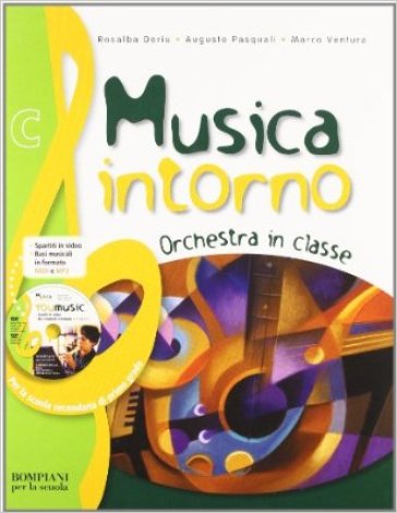 Musica intorno. Tomo C: Orchestra in classe. Per la Scuola media. Con DVD-ROM - Rosalba Deriu - Augusto Pasquali - Marco Ventura