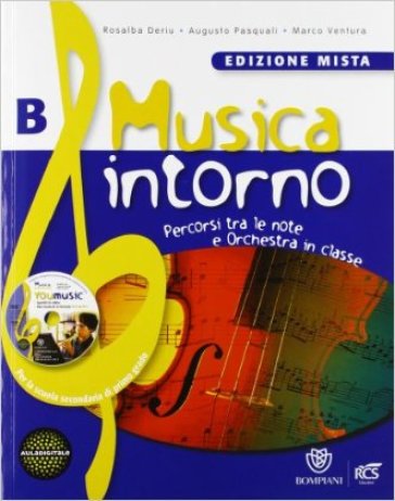 Musica intorno. Vol B. Per la Scuola media. Con DVD. Con espansione online - Rosalba Deriu - Augusto Pasquali - Marco Ventura