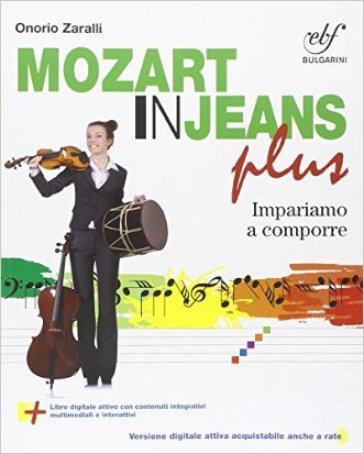 Musica in jeans. Plus. Mozart in jeans. Per la Scuola media. Con e-book. Con espansione online - Onorio Zaralli