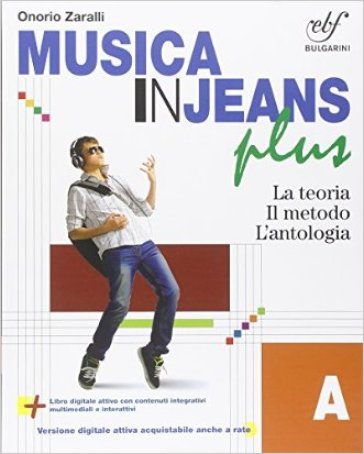 Musica in jeans. Plus. Vol. A. Per la Scuola media. Con e-book. Con espansione online - Onorio Zaralli