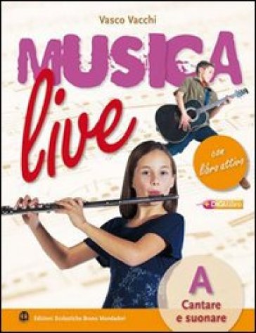Musica live. Vol. A-B-Libro attivo. Per la Scuola media. Con CD Audio. Con espansione online - Vasco Vacchi - Simona Erotoli - Paola Pasini