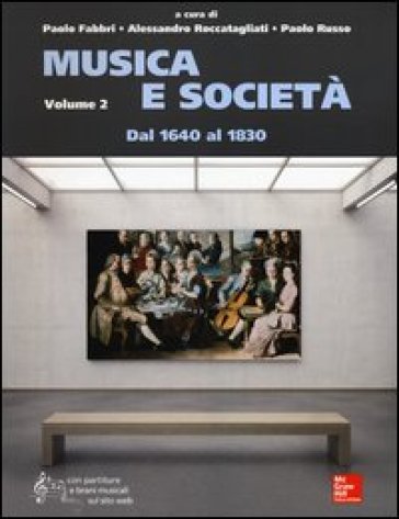 Musica e società. Con aggiornamento online. 2: Dal 1640 al 1830 - Paolo Fabbri - Alessandro Roccatagliati - Paolo Russo