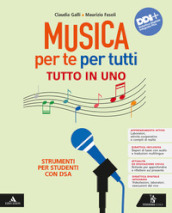 Musica per te per tutti. Strumenti per studenti con DSA. Per la Scuola media. Con e-book. Con espansione online